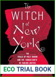 The Witch of New York: The Trials of Polly Bodine and the Cursed Birth of Tabloid Justice