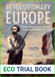 Revolutionary Europe: Politics, Community and Culture in Transnational Context, 1775-1922