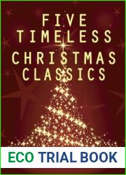Five Timeless Christmas Classics: Vintage Christmas Tales in Story and Poem for Families, Children and Adults