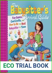 The Babysitter|s Survival Guide: Fun Games, Cool Crafts, and How to Be the Best Babysitter in Town