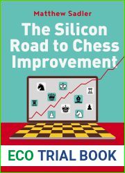 The Silicon Road to Chess Improvement: Chess Engine Training Methods, Opening Strategies and Middlegame Techniques
