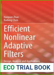 Efficient Nonlinear Adaptive Filters: Design, Analysis and Applications