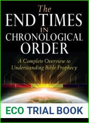 The End Times in Chronological Order: A Complete Overview to Understanding Bible Prophecy