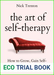 The Art of Self-Therapy: How to Grow, Gain Self-Awareness, and Understand Your Emotions (The Path to Calm Book 8)