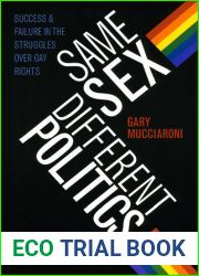 Same Sex, Different Politics: Success and Failure in the Struggles over Gay Rights (Chicago Studies in American Politics)