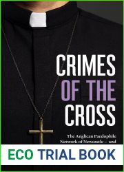Crimes of the Cross: The Anglican Paedophile Network of Newcastle, Its Protectors and the Man Who Fought for Justice