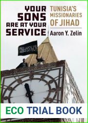 Your Sons Are at Your Service: Tunisia|s Missionaries of Jihad (Columbia Studies in Terrorism and Irregular Warfare)