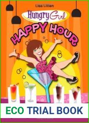 Hungry Girl Happy Hour: 75 Recipes for Amazingly Fantastic Guilt-Free Cocktails and Party Foods