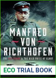 Manfred von Richthofen: The Red Baron and the High Price of Glory