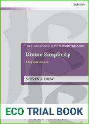 Divine Simplicity: A Dogmatic Account (T and T Clark Studies in Systematic Theology, 30)
