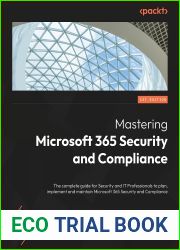 Microsoft 365 Security and Compliance for Administrators: A definitive guide to planning, implementing, and maintaining Microsoft 365 security posture
