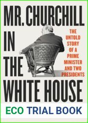 Mr. Churchill in the White House: The Untold Story of a Prime Minister and Two Presidents