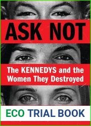 Ask Not: The Kennedys and the Women They Destroyed