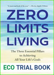 Zero Limits Living: The Three Essential Pillars to Achieving All Your Life|s Goals