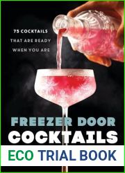 Freezer Door Cocktails: 75 Cocktails That Are Ready When You Are