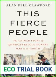 This Fierce People: The Untold Story of America|s Revolutionary War in the South