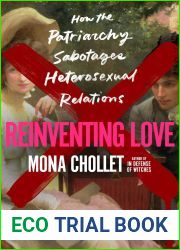 Reinventing Love: How the Patriarchy Sabotages Heterosexual Relations