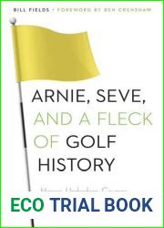 Arnie, Seve, and a Fleck of Golf History: Heroes, Underdogs, Courses, and Championships