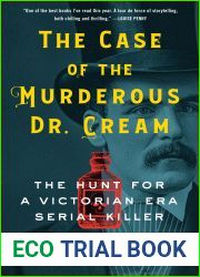 The Case of the Murderous Dr. Cream: The Hunt for a Victorian Era Serial Killer