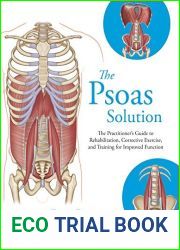 The Psoas Solution: The Practitioner|s Guide to Rehabilitation, Corrective Exercise, and Training for Improved Function