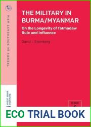 The Military in Burma Myanmar: On the Longevity of Tatmadaw Rule and Influence