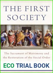 The First Society: The Sacrament of Matrimony and the Restoration of the Social Order