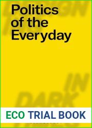 Politics of the Everyday (Designing in Dark Times)