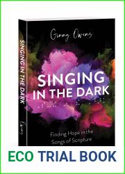 Singing in the Dark: Finding Hope in the Songs of Scripture