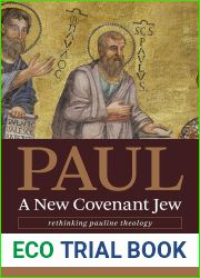 Paul, a New Covenant Jew: Rethinking Pauline Theology