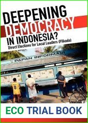 Deepening Democracy in Indonesia? Direct Elections for Local Leaders (Pilkada)