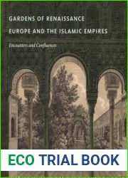 Gardens of Renaissance Europe and the Islamic Empires: Encounters and Confluences