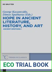 Hope in Ancient Literature, History, and Art: Ancient Emotions I (Trends in Classics - Supplementary Volumes, 63)