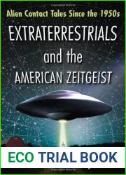 Extraterrestrials and the American Zeitgeist: Alien Contact Tales Since the 1950s by Aaron John Gulyas (2013-05-06)