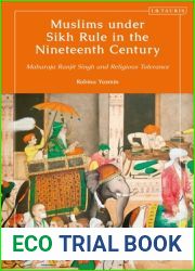 Muslims under Sikh Rule in the Nineteenth Century: Maharaja Ranjit Singh and Religious Tolerance (Library of Islamic South Asia)