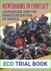 Newsrooms in Conflict: Journalism and the Democratization of Mexico (Pitt Latin American Series, 349)