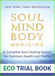 Soul Mind Body Medicine: A Complete Soul Healing System for Optimum Health and Vitality