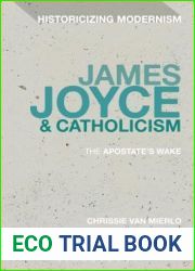 James Joyce and Catholicism: The Apostate|s Wake (Historicizing Modernism)