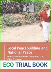 Local Peacebuilding and National Peace: Interaction Between Grassroots and Elite Processes