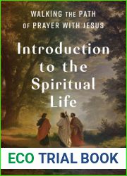 Introduction to the Spiritual Life: Walking the Path of Prayer with Jesus