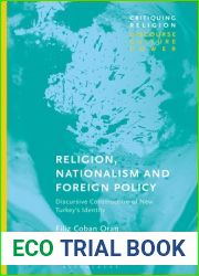 Religion, Nationalism and Foreign Policy: Discursive Construction of New Turkey|s Identity (Critiquing Religion: Discourse, Culture, Power)