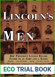 LINCOLN|S MEN: How President Lincoln Became Father to an Army and a Nation