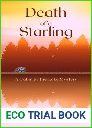 Death of a Starling: A Cabin By the Lake Mystery (The Cabin by the Lake Mysteries Book 2)