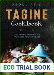 Tagine Cookbook: Top Healthy And Delicious Moroccan Tagine Recipes
