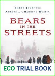 Bears in the Streets: Three Journeys Across a Changing Russia