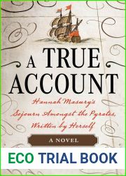 A True Account: Hannah Masury|s Sojourn Amongst the Pyrates, Written by Herself