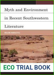 Myth and Environment in Recent Southwestern Literature: Healing Narratives (Ecocritical Theory and Practice)