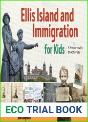 Ellis Island and Immigration for Kids: A History with 21 Activities (For Kids series)