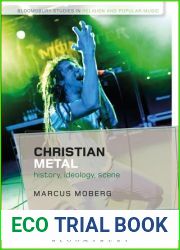 Christian Metal: History, Ideology, Scene (Bloomsbury Studies in Religion and Popular Music)