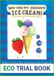 Ice Cream!: Grow Your Own Ingredients