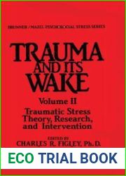 Trauma and Its Wake: The Study and Treatment of Post-Traumatic Stress Disorder